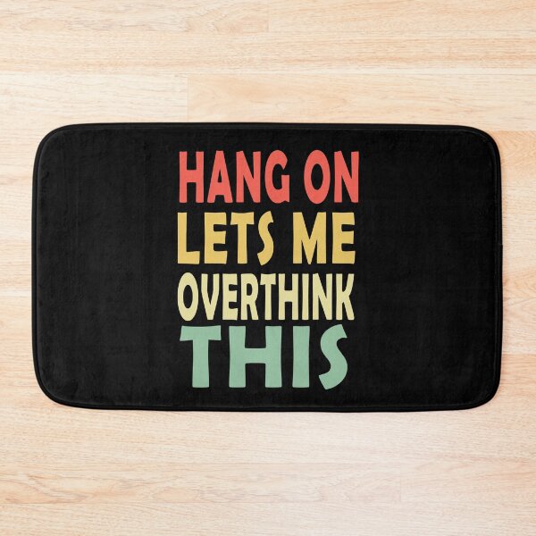 Item preview, Hang on Let me Overthink This designed and sold by Mirnamar.