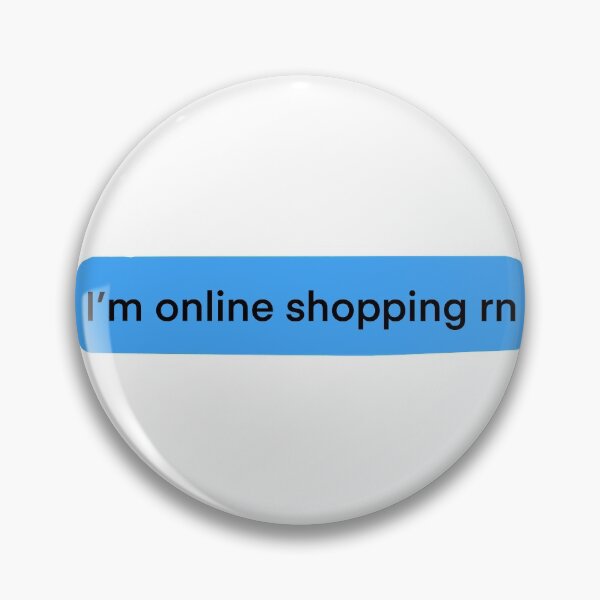 Item preview, I'm Online Shopping rn designed and sold by LinhlyHarwell13.