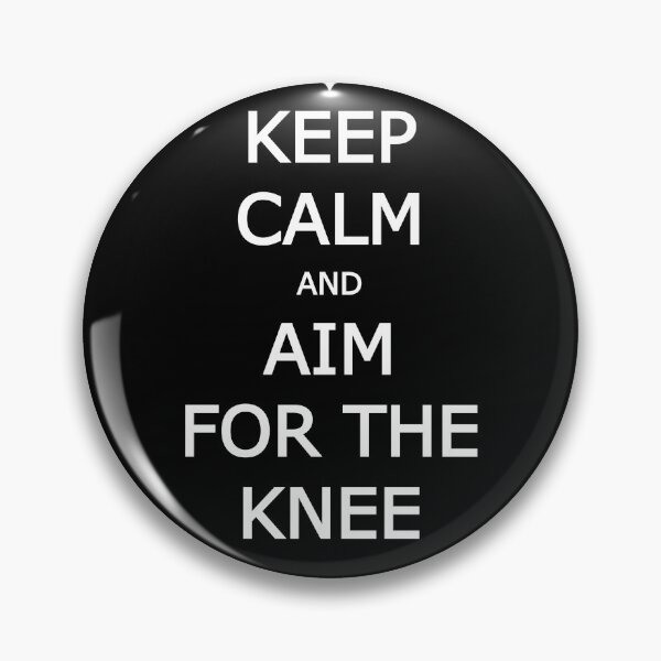 Item preview, Keep Calm and Aim for the Knee designed and sold by GonzaloFreire.