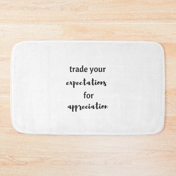 Item preview, TRADE YOUR EXPECTATIONS FOR APPRECIATION  designed and sold by Inspirationmotivation.