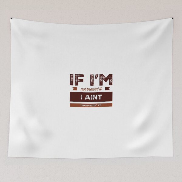 Item preview, If I'm Not Brewin' It I Aint Drinkin' It. designed and sold by OfferHeat.