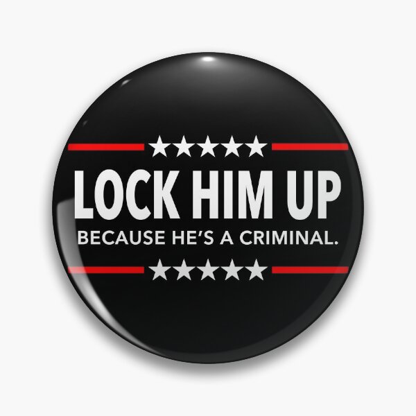 Item preview, LOCK HIM UP Because He's A Criminal designed and sold by Thelittlelord.
