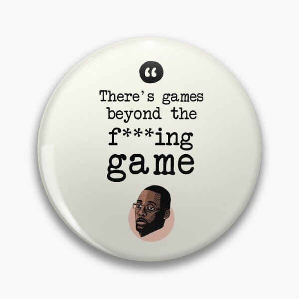 Item preview, There's games beyond the fucking game - Stringer Bell quote designed and sold by Bobby Shaftoe.