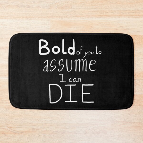 Item preview, Bold of you to assume I can DIE dark version designed and sold by cu-b3.