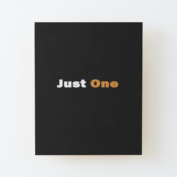 Just one Wood Mounted Print