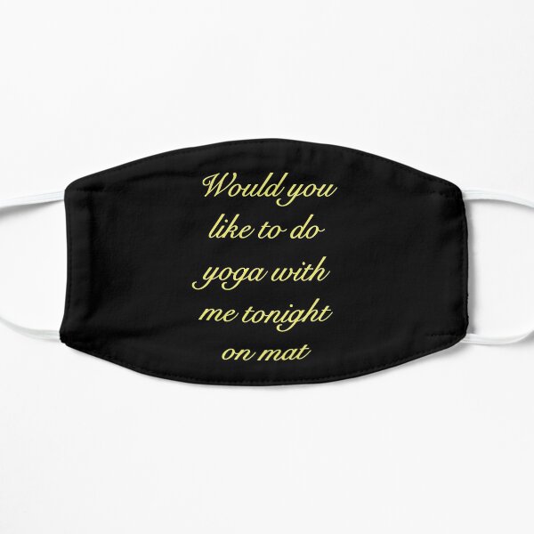 Would you like to do yoga with me tonight on mat Flat Mask