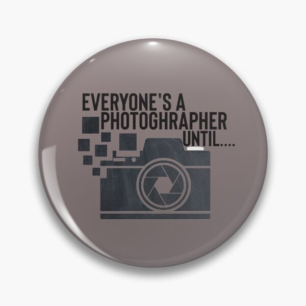 Item preview, Everyone's a photographer until.. designed and sold by zahra369der.