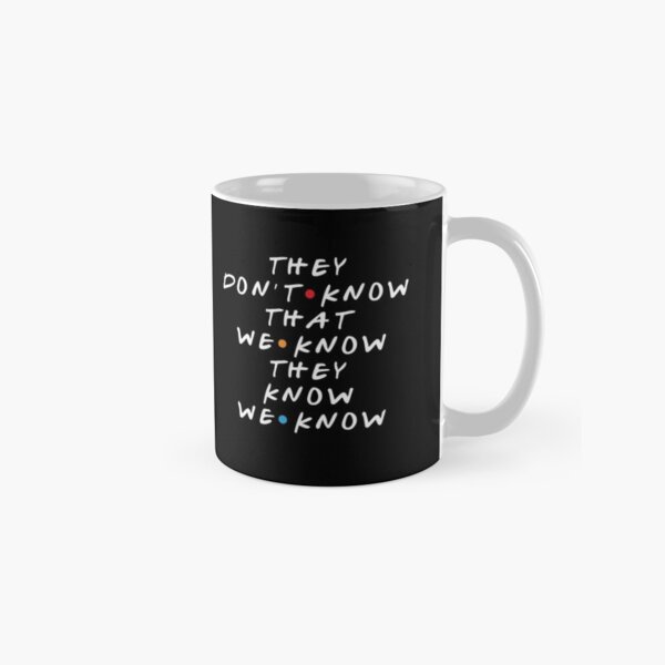 Ils ne savent pas que nous savons qu'ils savent Mug classique
