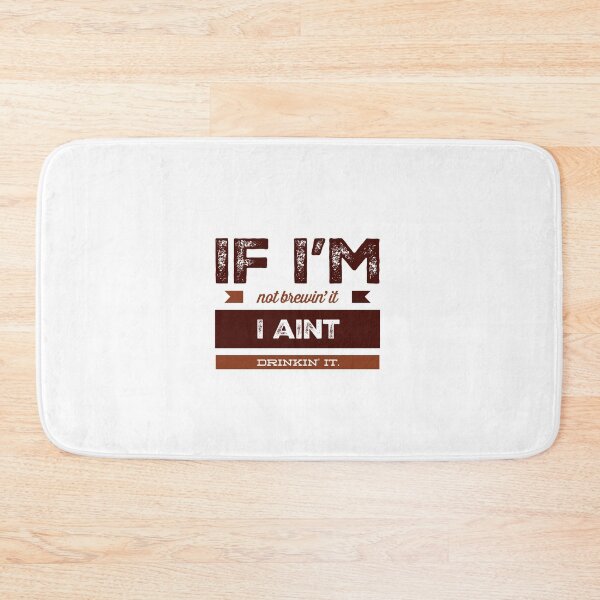 Item preview, If I'm Not Brewin' It I Aint Drinkin' It. designed and sold by OfferHeat.