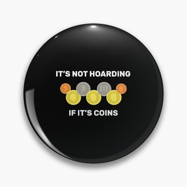 Item preview, Its Not Hoarding If Its Coins Collector Numismatist print designed and sold by jakehughes2015.