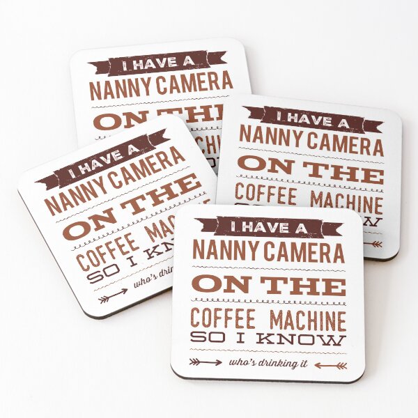Item preview, I Have A Nanny Camera On The Coffee Machine So I Know Who's Drinking It designed and sold by OfferHeat.