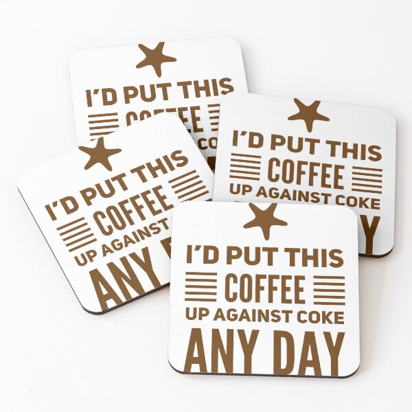 Item preview, I'd Put This Coffee Up Against Coke Any Day designed and sold by OfferHeat.