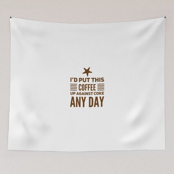 Item preview, I'd Put This Coffee Up Against Coke Any Day designed and sold by OfferHeat.