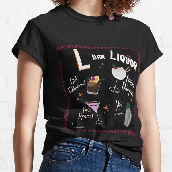 L Is For Liquor Classic T-Shirt