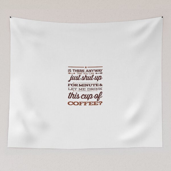 Item preview, Is There Any Way That You Can Just Shut Up For A Minute And Let Me Drink This Cup Of Coffee? designed and sold by OfferHeat.