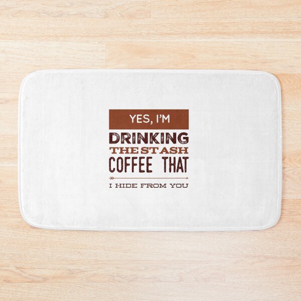 Item preview, Yes, I'm Drinking The Stash Coffee That I Hide From You designed and sold by OfferHeat.