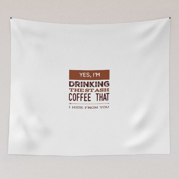 Item preview, Yes, I'm Drinking The Stash Coffee That I Hide From You designed and sold by OfferHeat.
