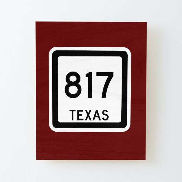 Texas State Route 817 (Area Code 817) Wood Mounted Print