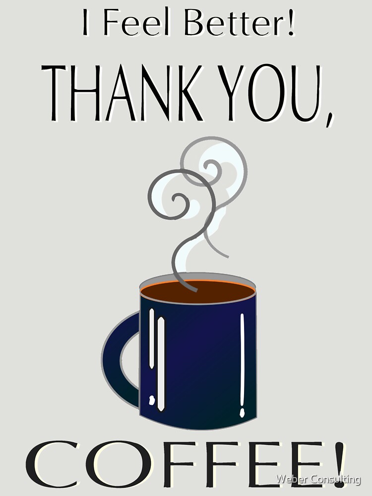 I feel better! Thank you, coffee! by HalfNote5