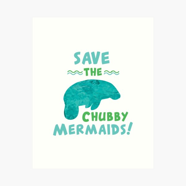 Item preview, Save The Chubby Mermaids - Save The Manatees designed and sold by RocketPunchSC.