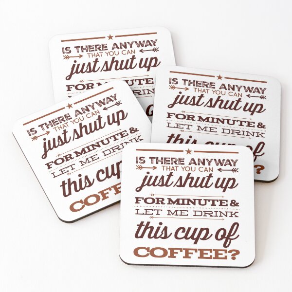 Item preview, Is There Any Way That You Can Just Shut Up For A Minute And Let Me Drink This Cup Of Coffee? designed and sold by OfferHeat.