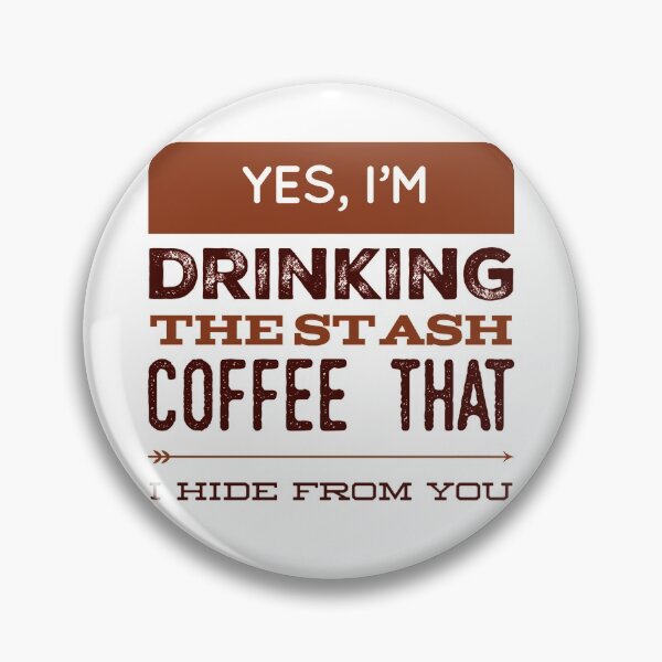 Item preview, Yes, I'm Drinking The Stash Coffee That I Hide From You designed and sold by OfferHeat.