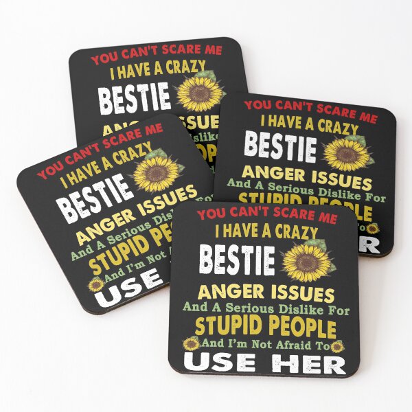 Item preview, You Can't Scare Me I have a crazy Bestie, Anger Issues And A Serious dislike for Stupid People, And I'm not Afraid to use Her designed and sold by Kathrine2302.