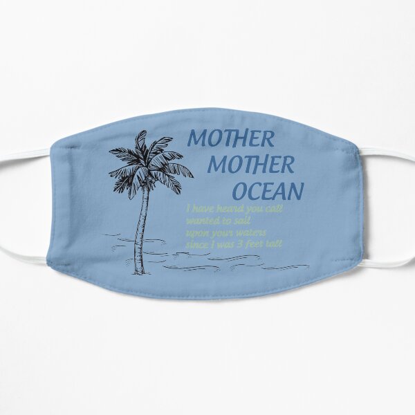 Mother, Mother Ocean Flat Mask