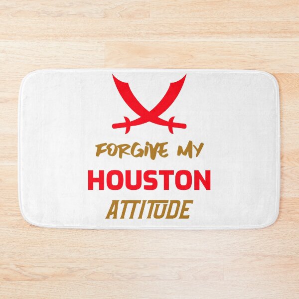 Item preview, Forgive my Houston attitude designed and sold by mademan3.