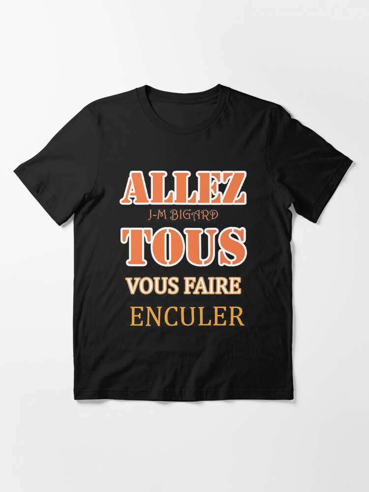 Discover Allez Tous Vous Faire Enculer T-Shirt
