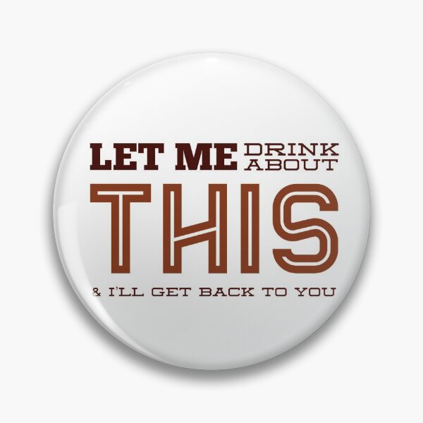 Item preview, Let Me Drink About This & I'll Get Back To You Later designed and sold by OfferHeat.