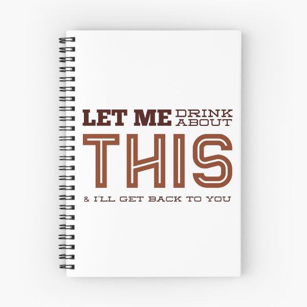 Item preview, Let Me Drink About This & I'll Get Back To You Later designed and sold by OfferHeat.