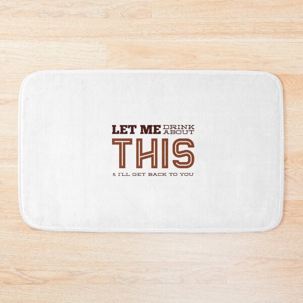 Item preview, Let Me Drink About This & I'll Get Back To You Later designed and sold by OfferHeat.