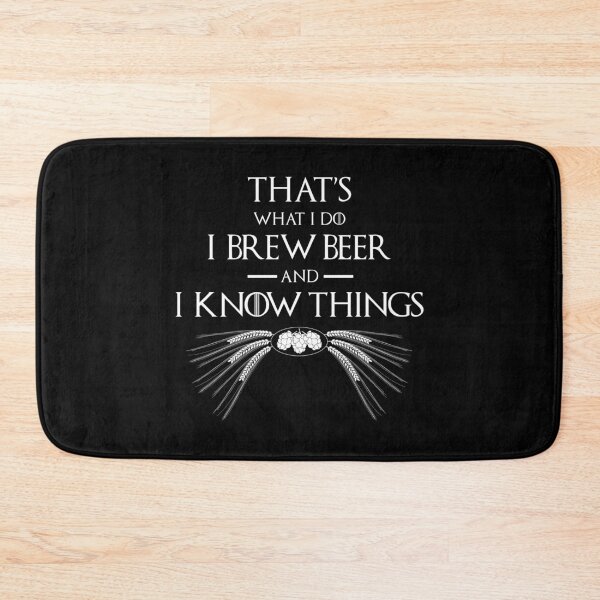Item preview, That's What I Do, I Brew Beer And I Know Things designed and sold by Cat Lady Designs.