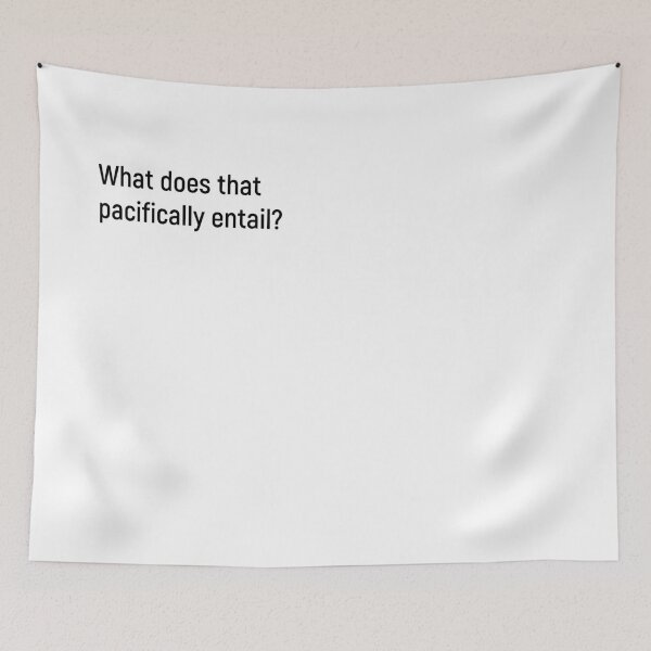 Item preview, What does that pacifically entail? designed and sold by Joshy-B.