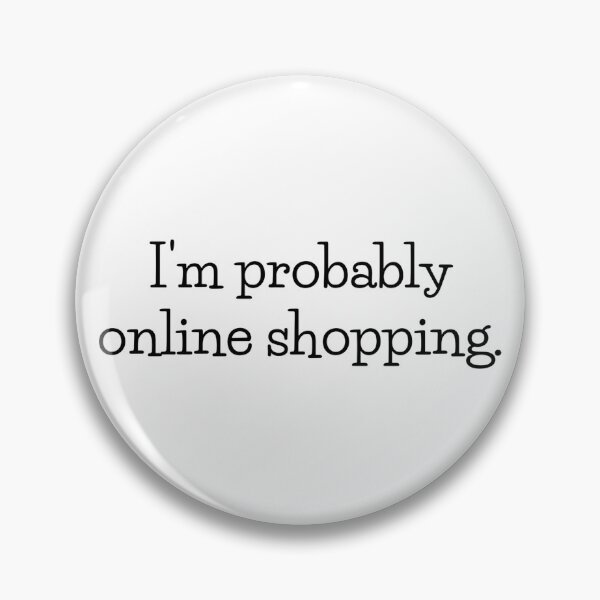 Item preview, I'm probably online shopping designed and sold by mydoodlesateme.
