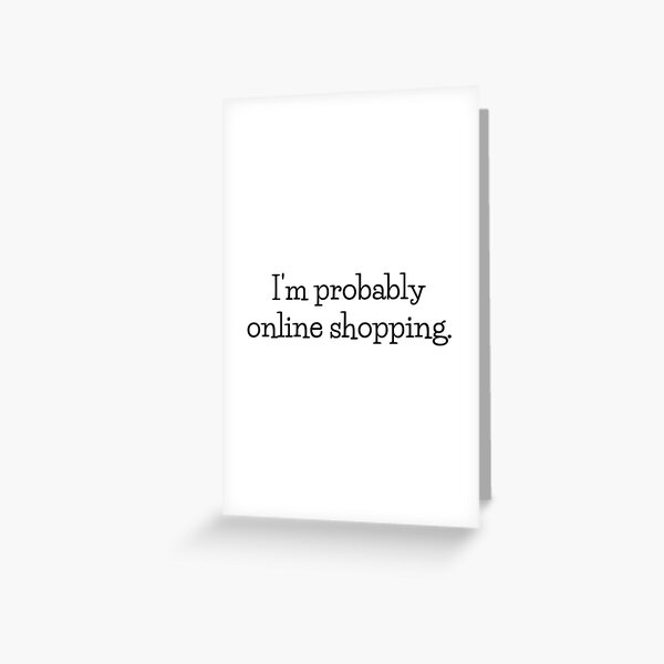 Item preview, I'm probably online shopping designed and sold by mydoodlesateme.
