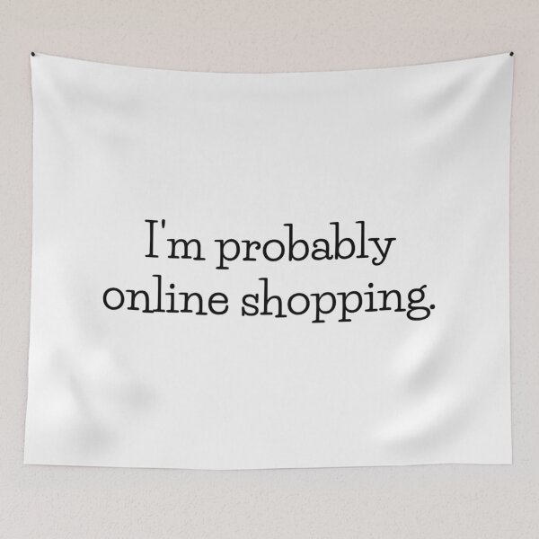 Item preview, I'm probably online shopping designed and sold by mydoodlesateme.