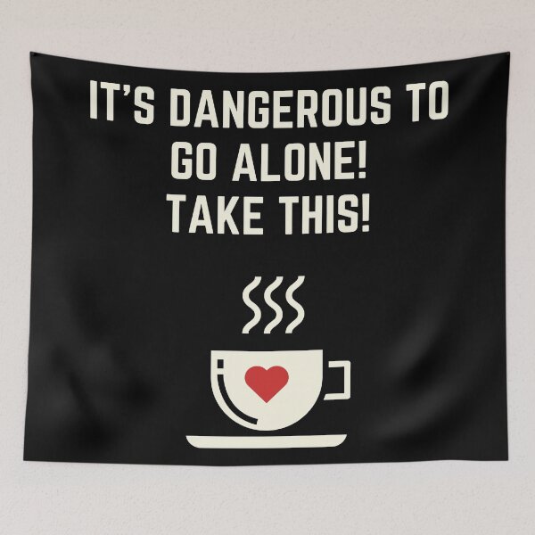 Item preview, It's Dangerous To Go Alone, Take This Coffee designed and sold by Legit Hooligan.