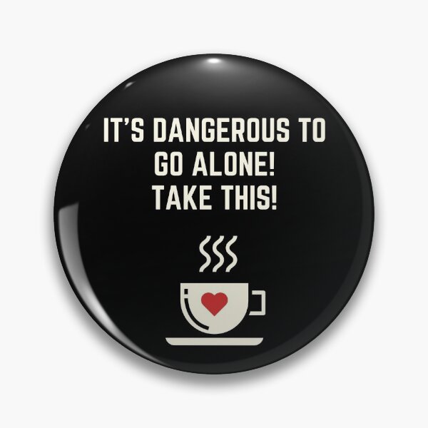 Item preview, It's Dangerous To Go Alone, Take This Coffee designed and sold by Legit Hooligan.