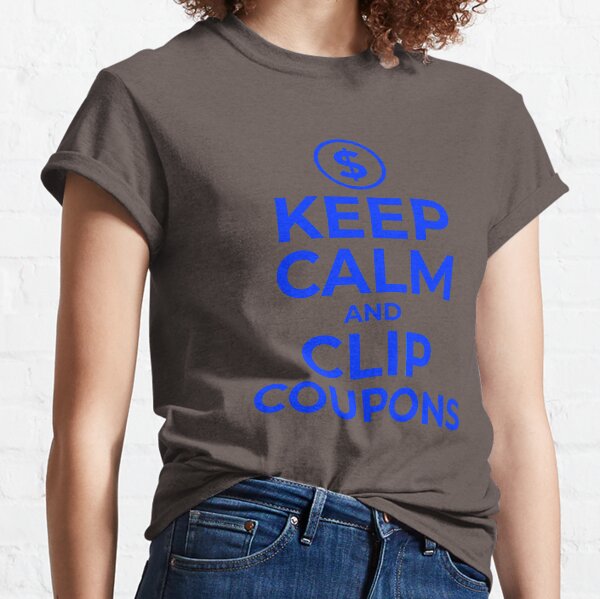 Keep Calm and Clip Coupons Classic T-Shirt