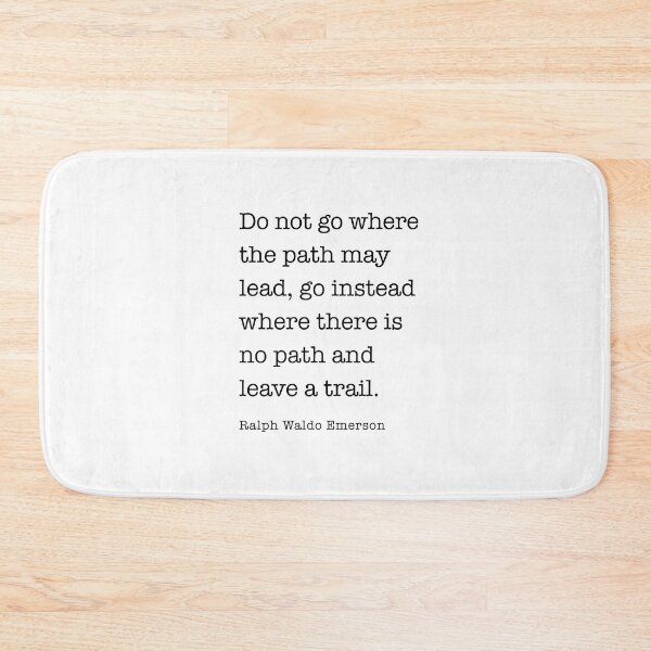 Item preview, Do not go where  the path may  lead, go instead  where there is  no path and  leave a trail.  designed and sold by corbrand.