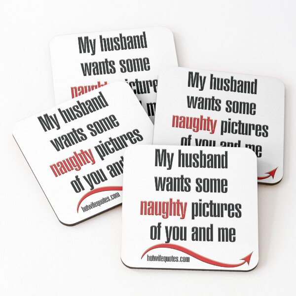 Item preview, My husband wants some naughty pictures of you and me designed and sold by hotwifequotes.