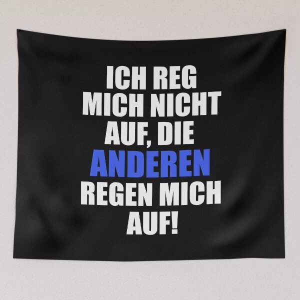 Artikelvorschau, Ich Reg Mich Nicht Auf, Die Anderen! Spruch entworfen und verkauft von Argentini.