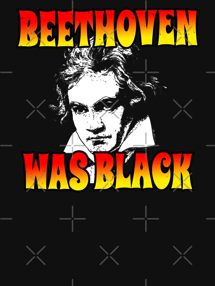 Beethoven Was Black (Funny Trending Twitter Tag • Viral Beethoven Was Black Hype) by SassyClassyMe