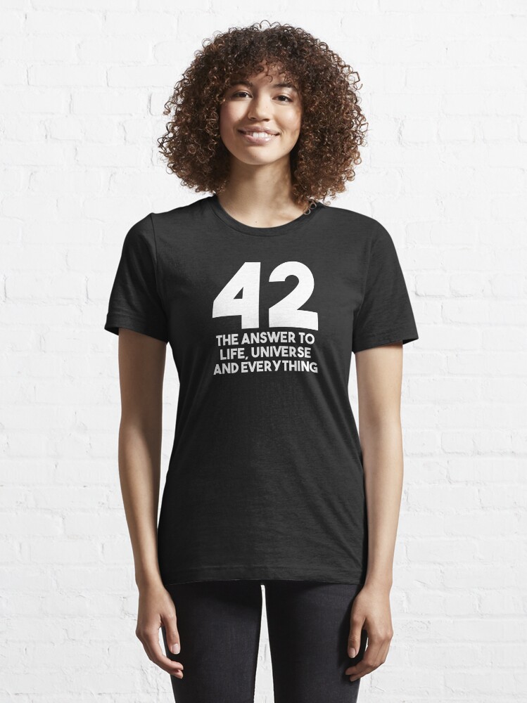 Alternate view of 42 The Answer To Life The Universe And Everything Science Fiction Essential T-Shirt
