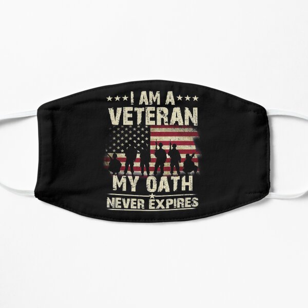 I Am A Veteran My Oath Never Expires Gift Pride Fathers Day Veteran Day 4th July Patriotic Gift Flat Mask