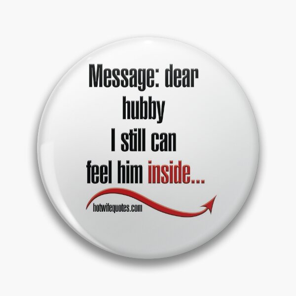 Item preview, Message: dear hubby I still can feel him inside... designed and sold by hotwifequotes.