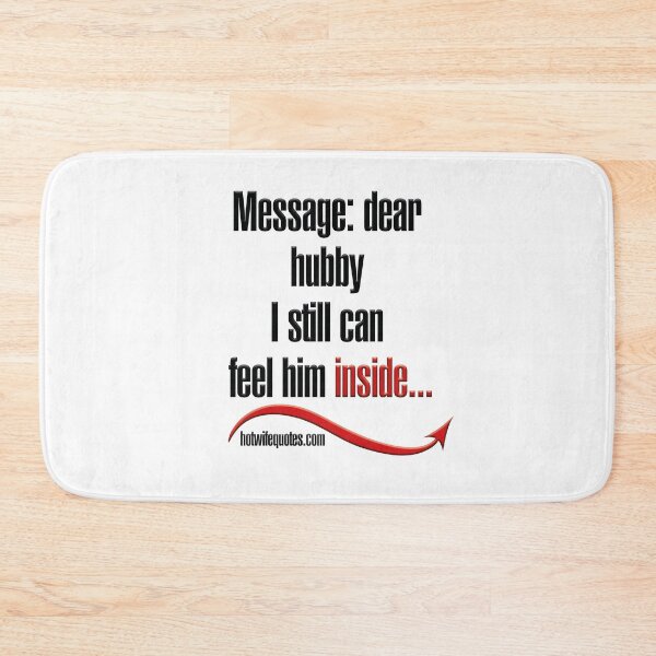 Artikelvorschau, Message: dear hubby I still can feel him inside... entworfen und verkauft von hotwifequotes.