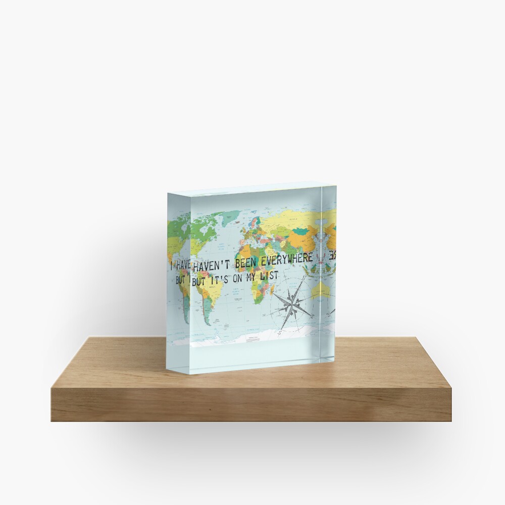 I haven't been everywhere but it's on my list - travel quote Acrylic Block